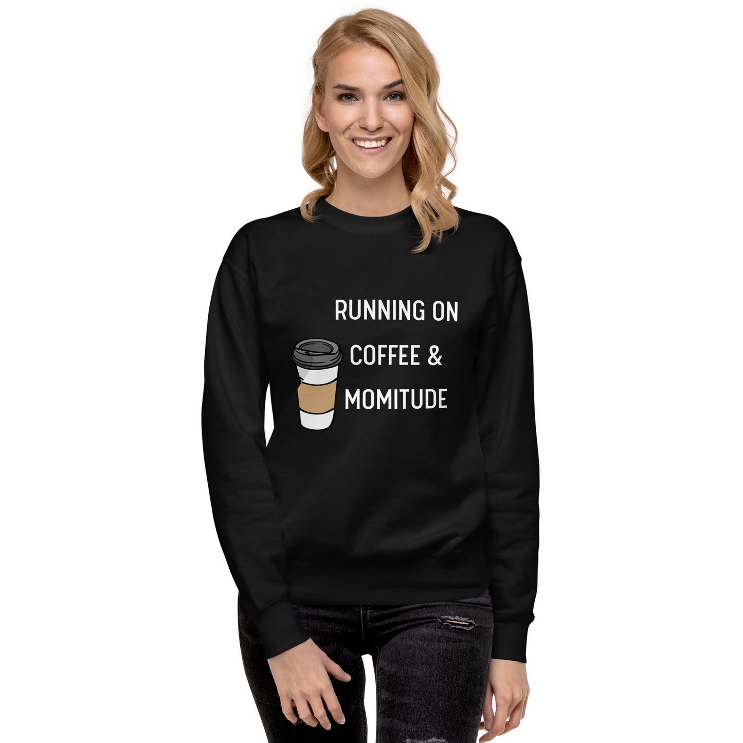 Caffeinated Momitude Sweatshirt