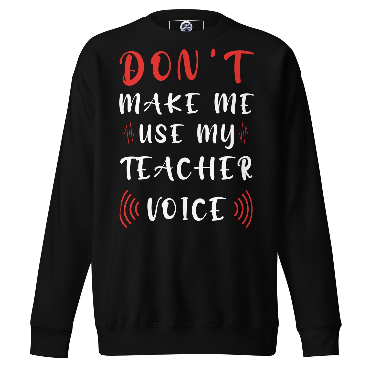 Teacher Voice Sweatshirt