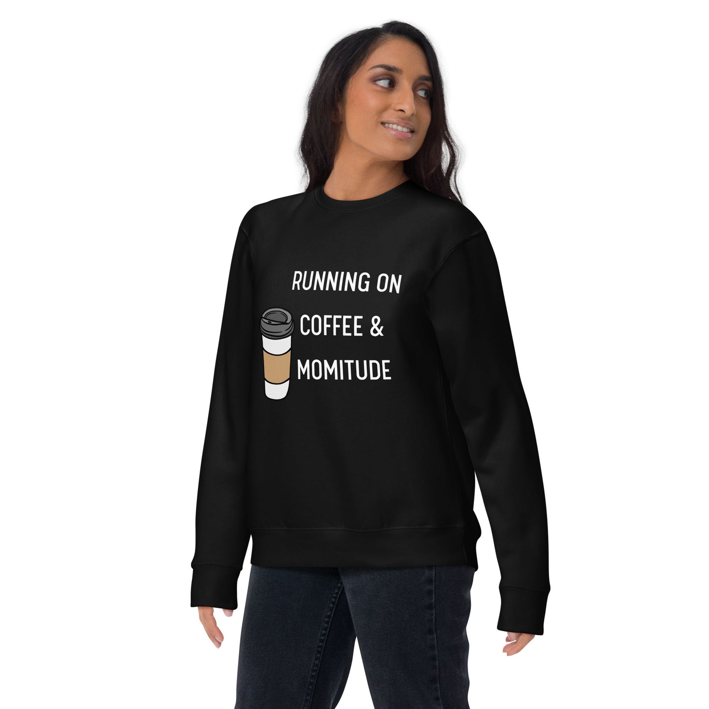 Caffeinated Momitude Sweatshirt