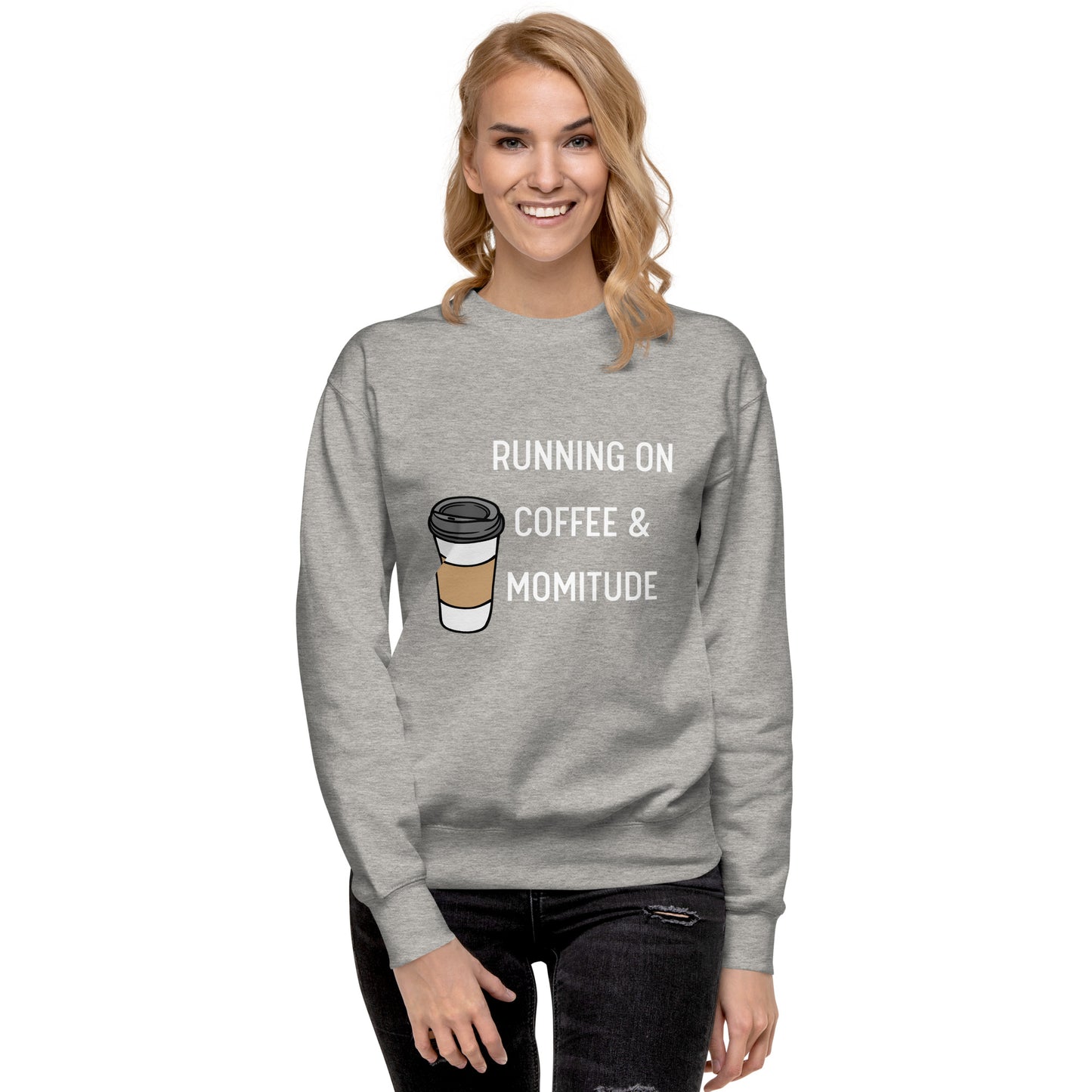 Caffeinated Momitude Sweatshirt