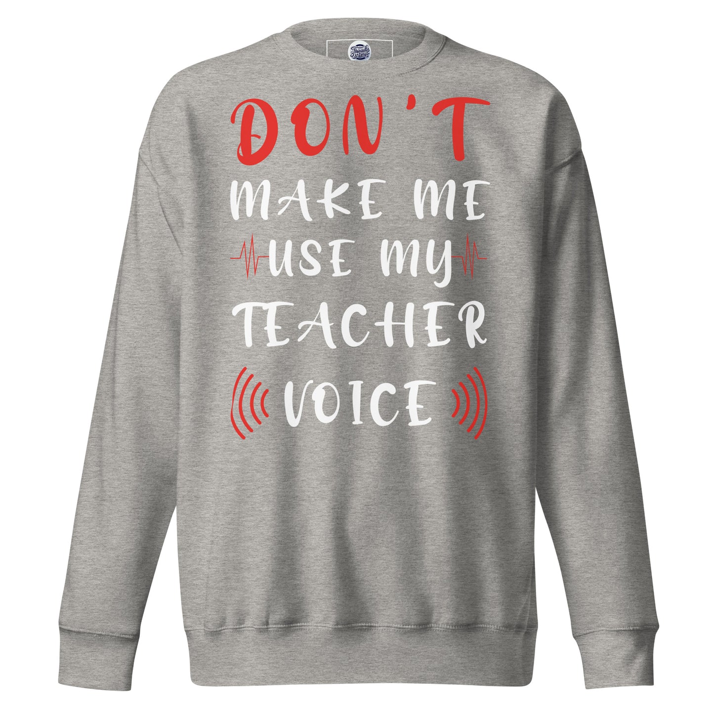 Teacher Voice Sweatshirt