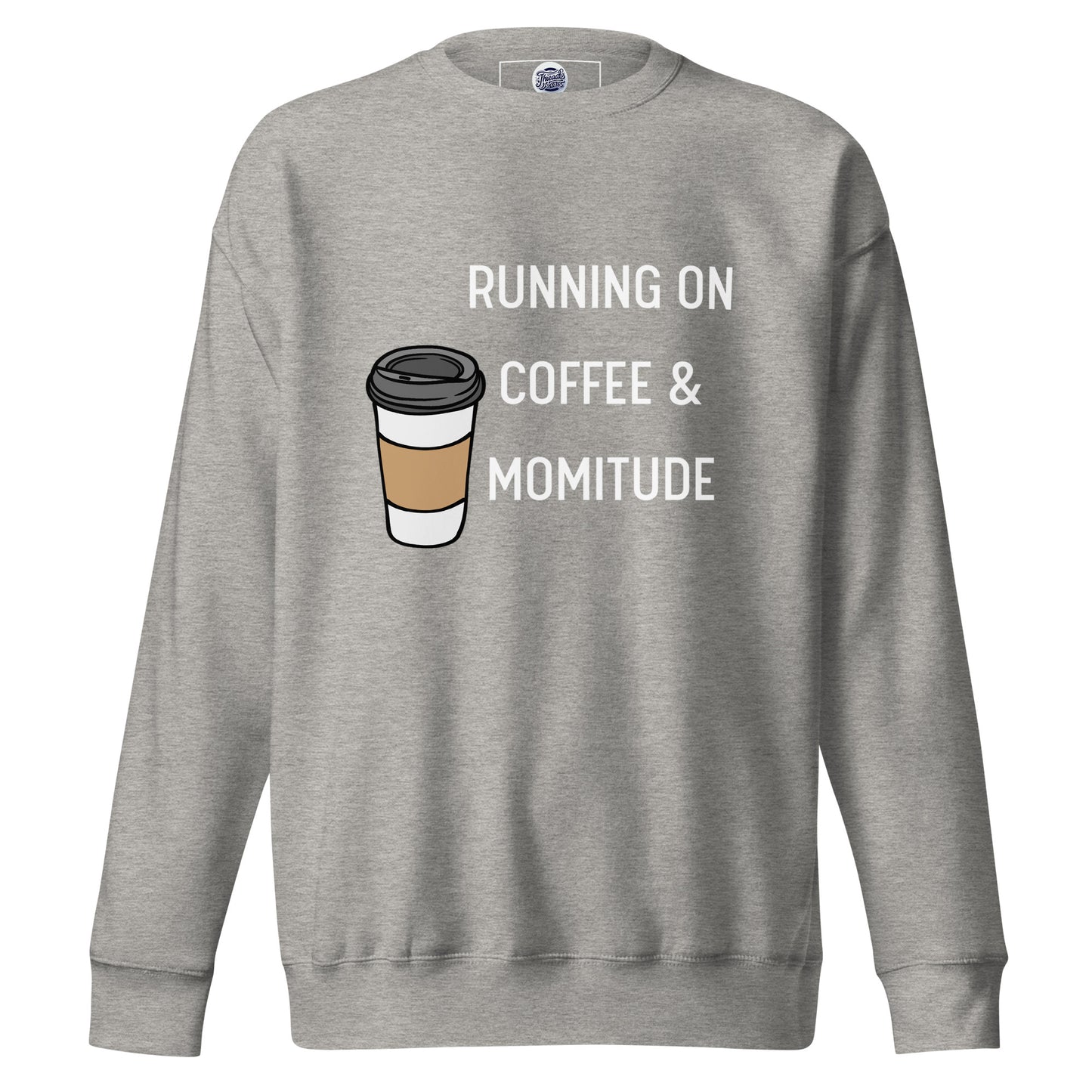 Caffeinated Momitude Sweatshirt