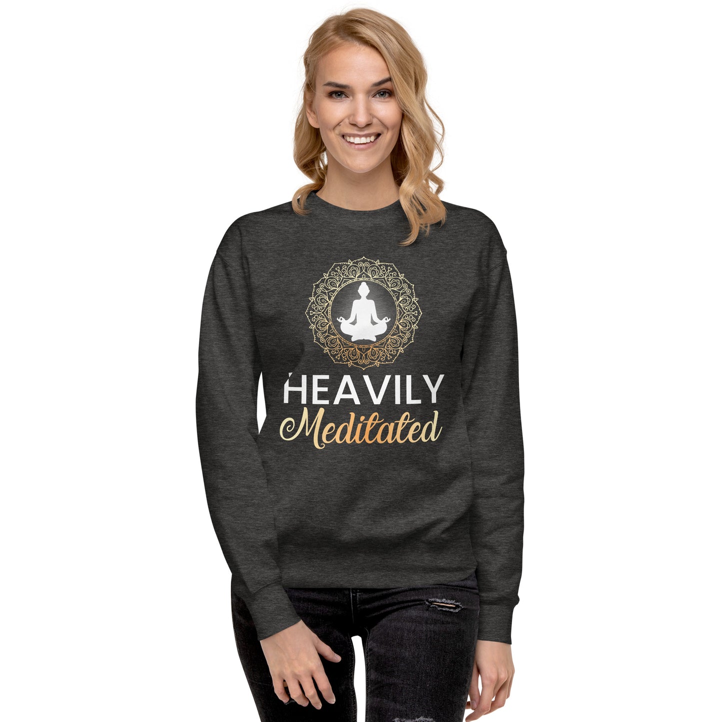 Heavily Meditated Sweatshirt