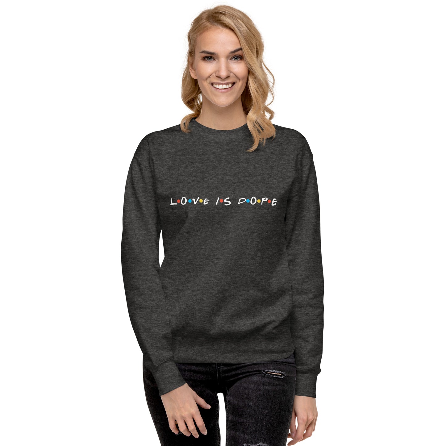 Love is Dope Sweatshirt