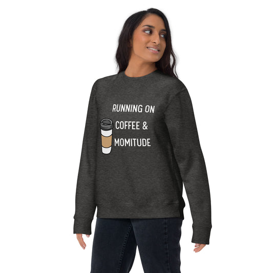 Caffeinated Momitude Sweatshirt