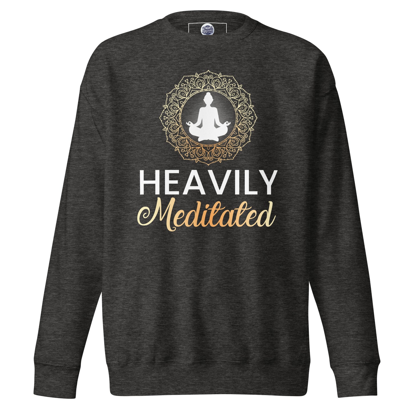 Heavily Meditated Sweatshirt