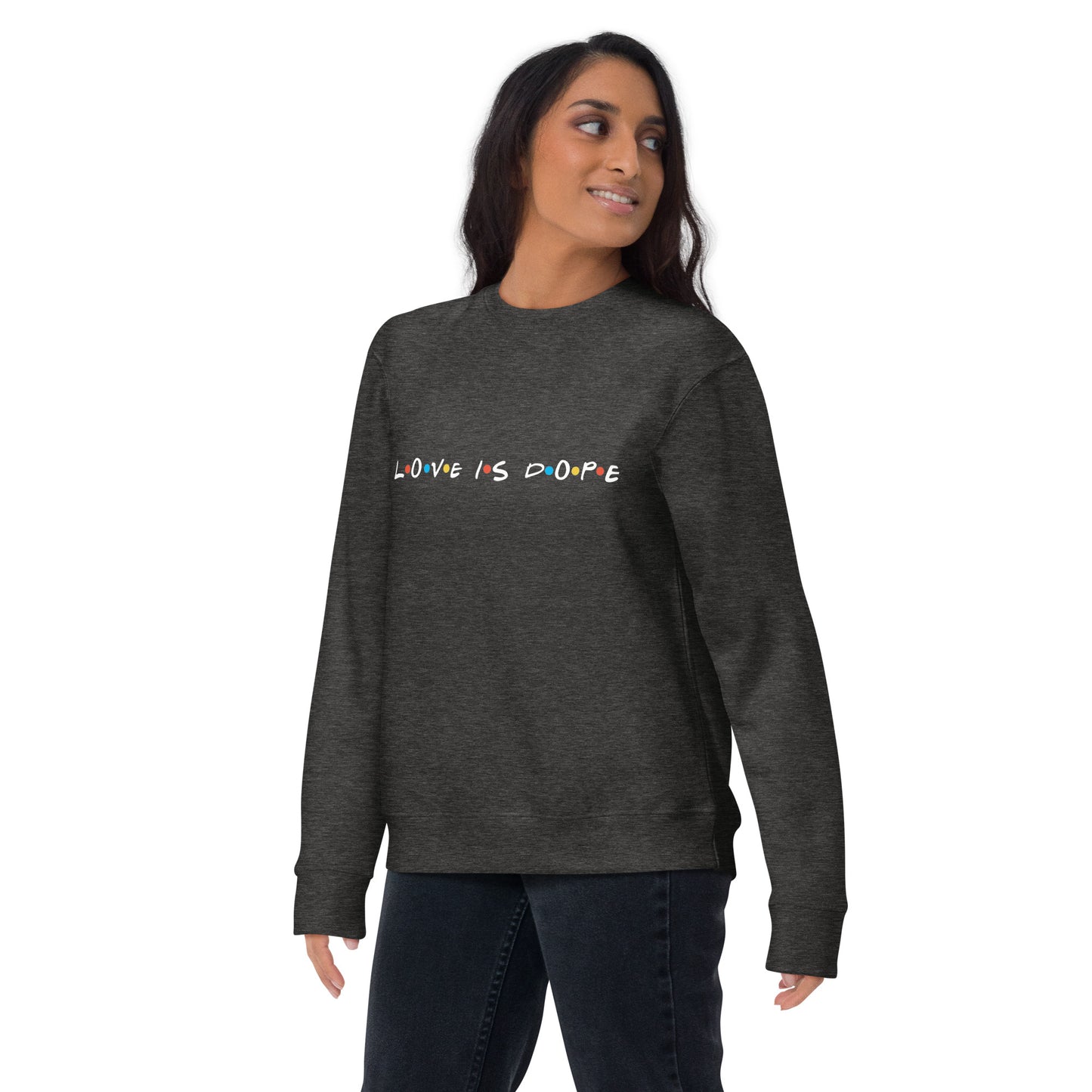 Love is Dope Sweatshirt