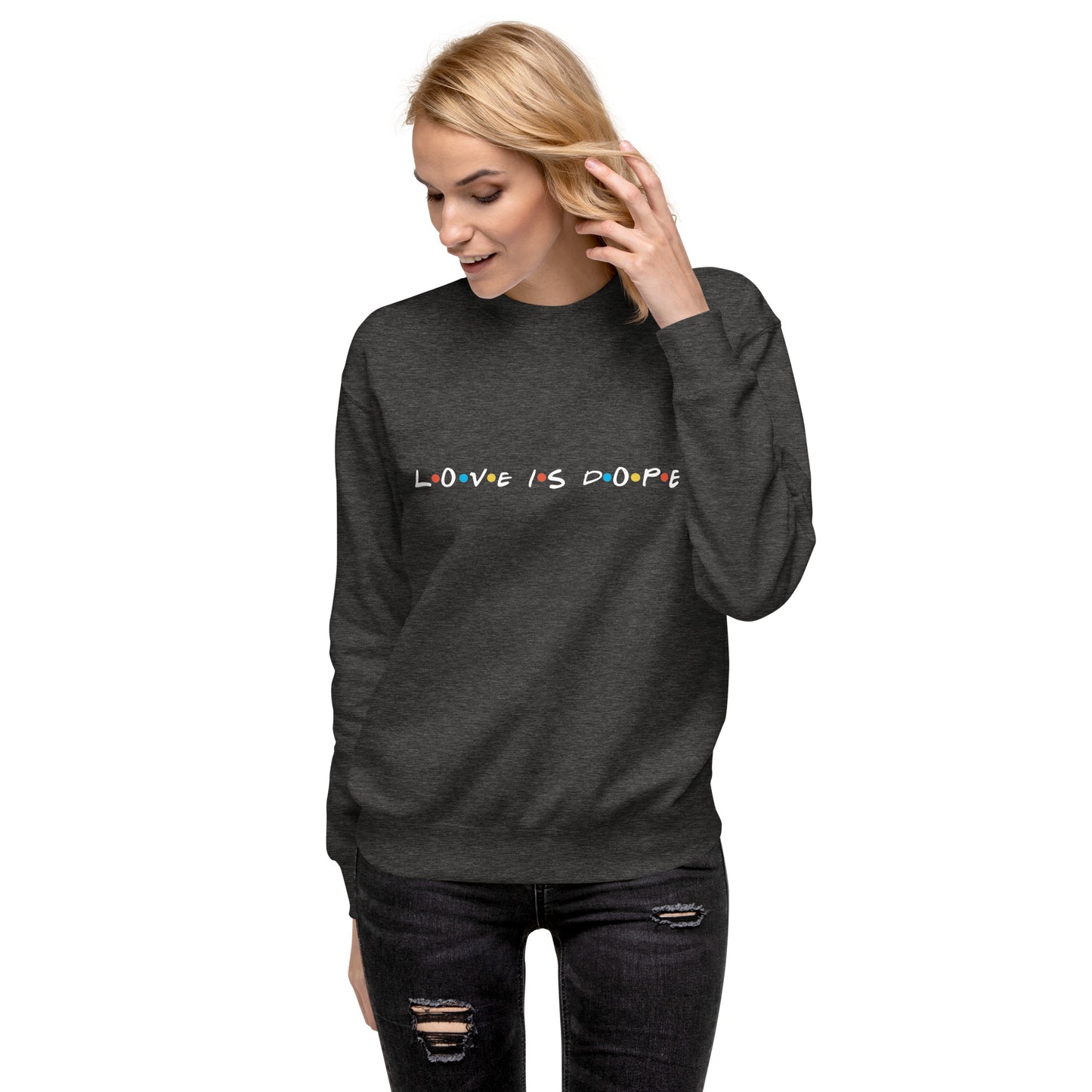 Love is Dope Sweatshirt