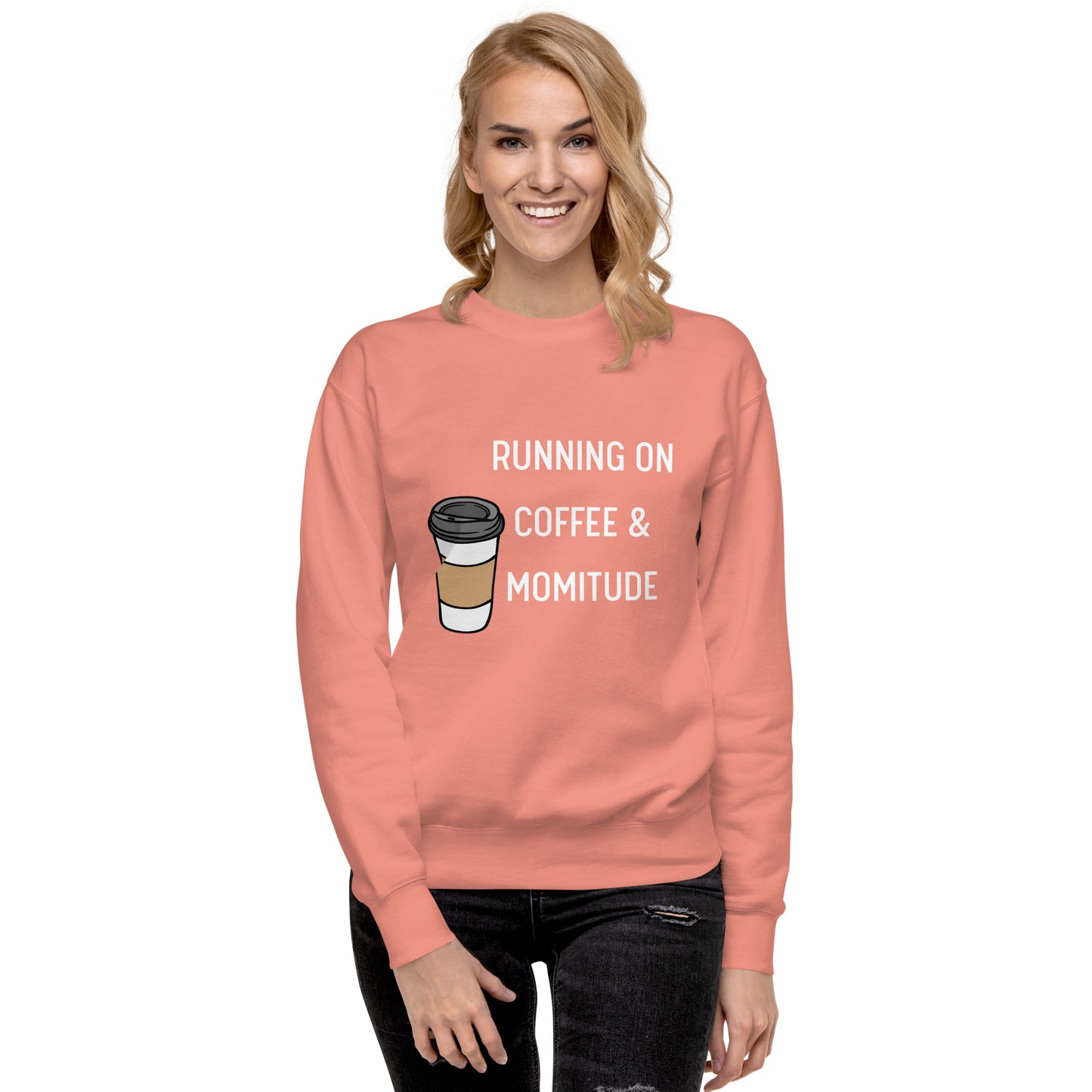 Caffeinated Momitude Sweatshirt