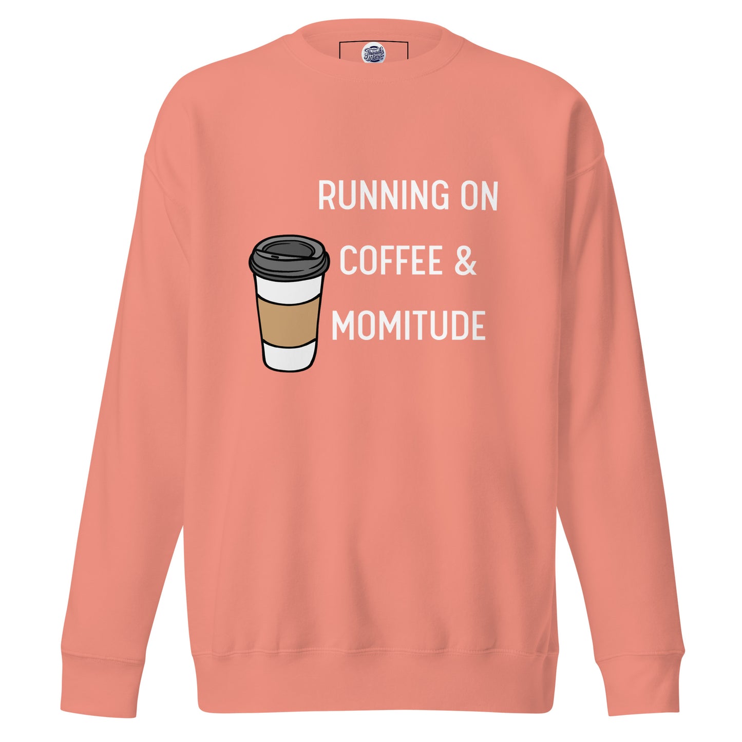 Caffeinated Momitude Sweatshirt