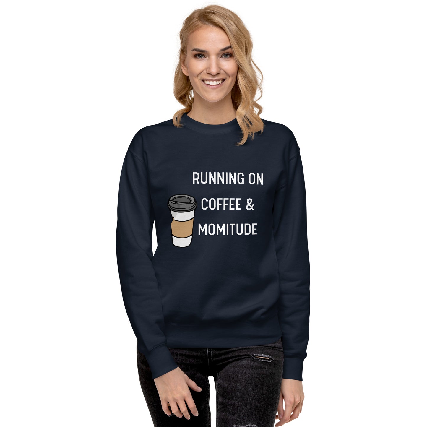 Caffeinated Momitude Sweatshirt