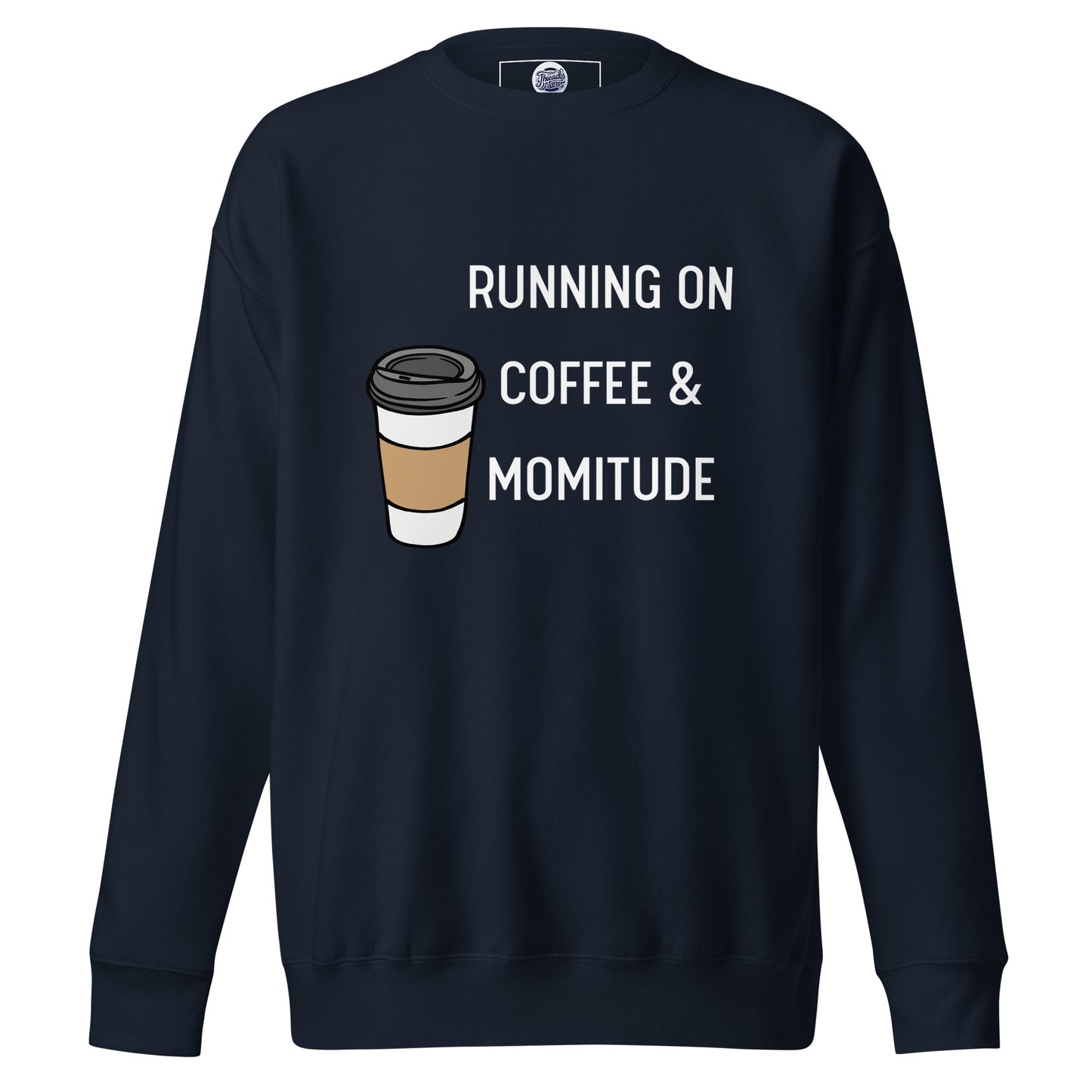 Caffeinated Momitude Sweatshirt