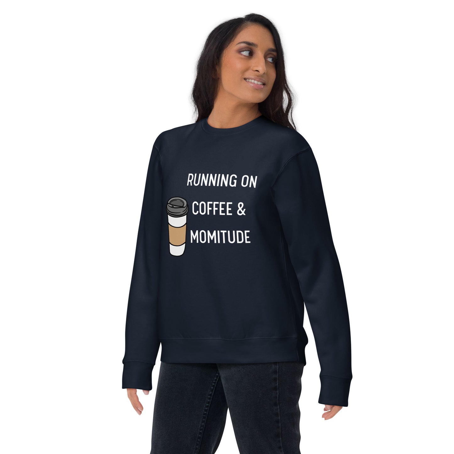 Caffeinated Momitude Sweatshirt