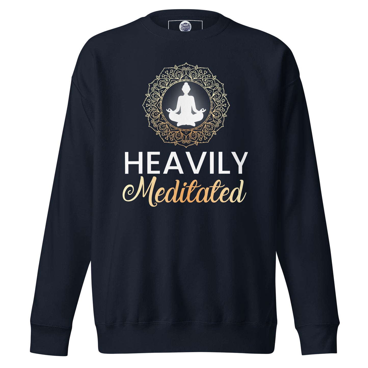 Heavily Meditated Sweatshirt