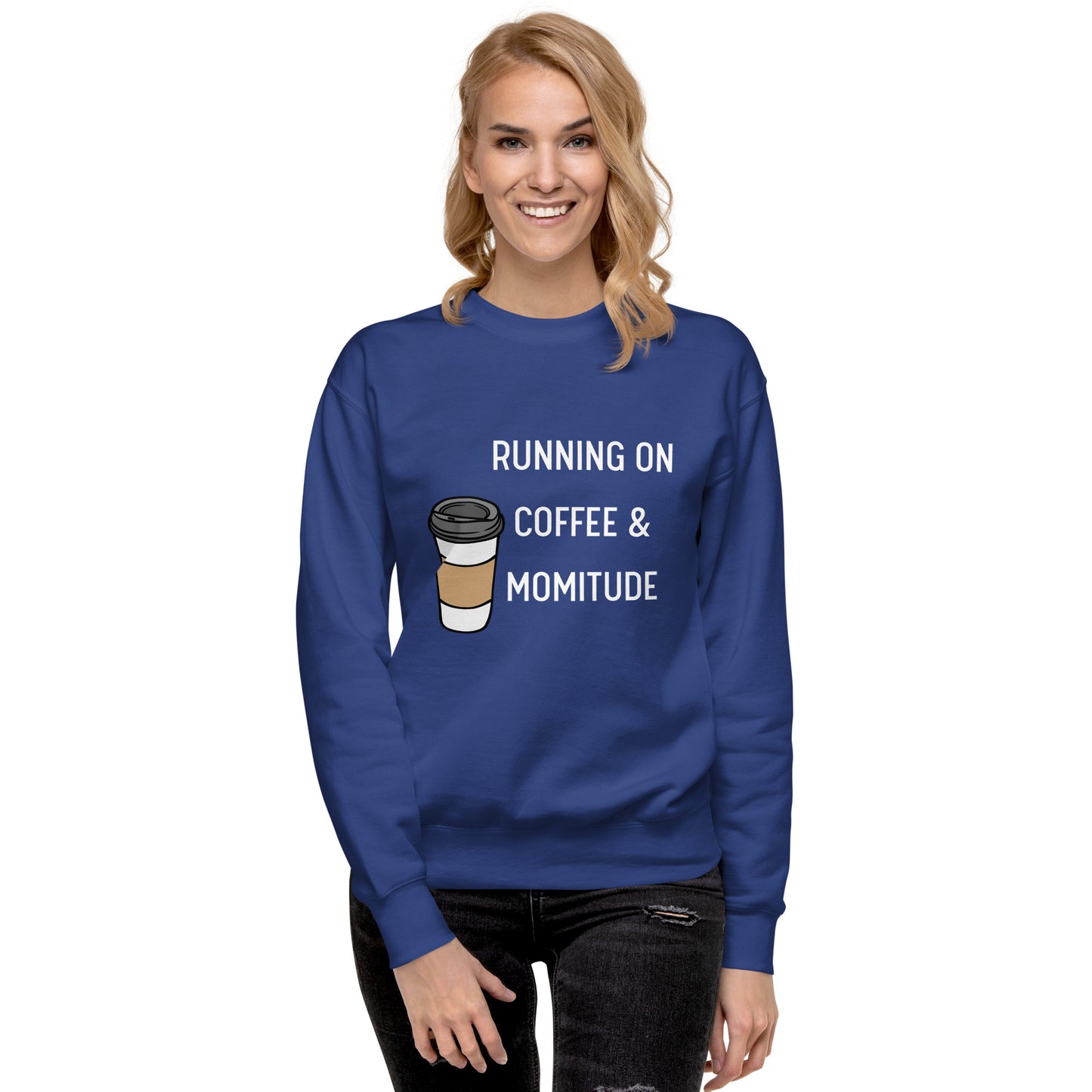 Caffeinated Momitude Sweatshirt