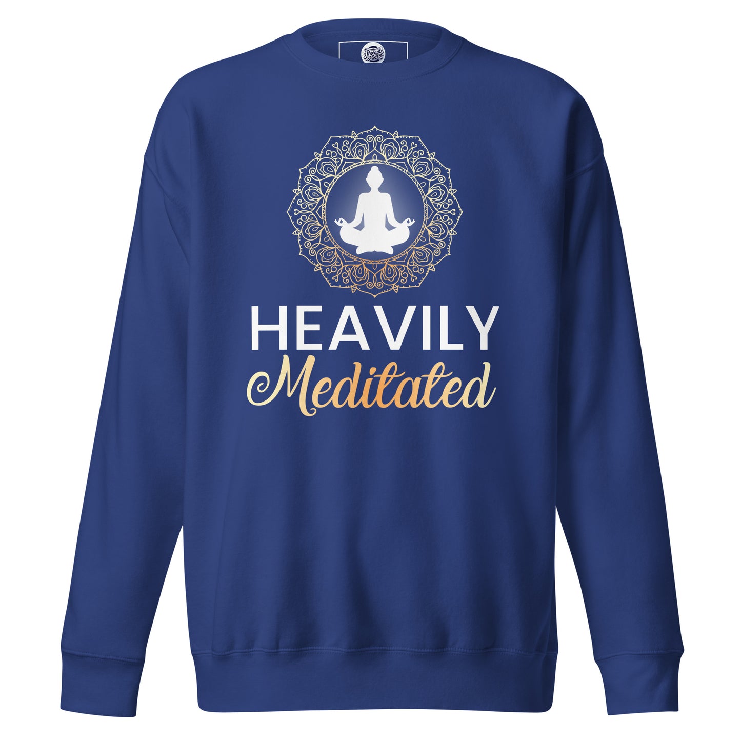 Heavily Meditated Sweatshirt